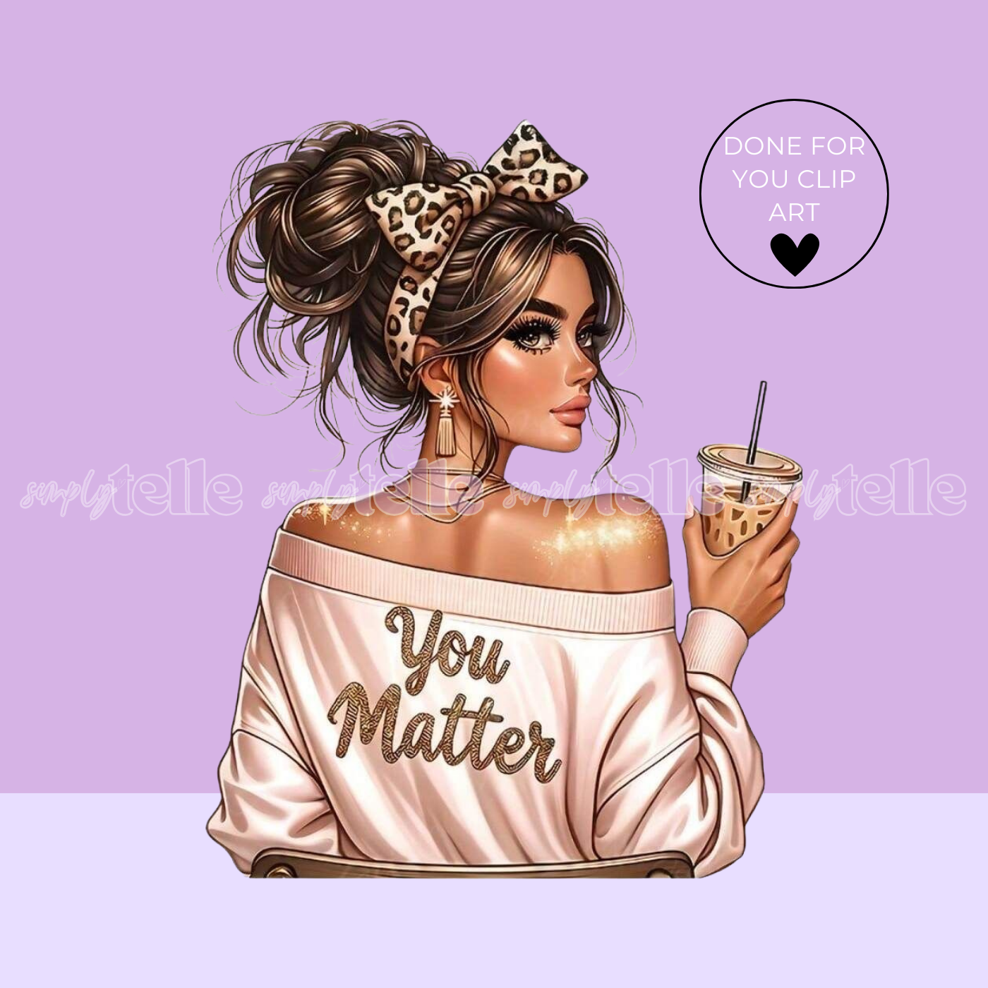 Gorgeous Girl You Matter Ice Coffee - Digital Illustration - Clip Art - UVDTF Designs - Sublimation