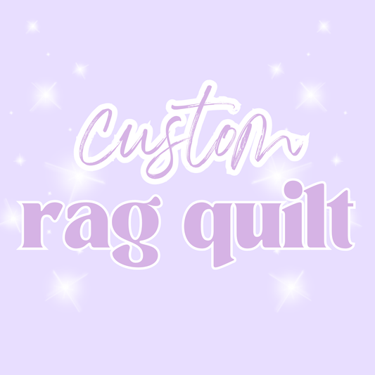 Rag Quilt - Custom