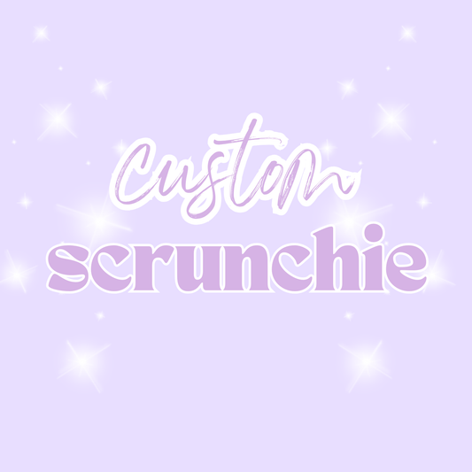 Regular Scrunchie - Custom